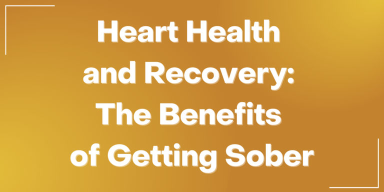 Heart Health and Recovery The Benefits of Getting Sober