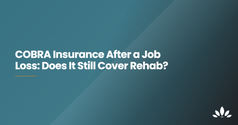 COBRA insurance coverage for addiction treatment after losing job-based health benefits