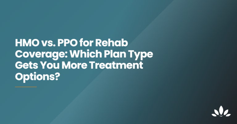 HMO vs PPO rehab coverage comparison for choosing a treatment plan type
